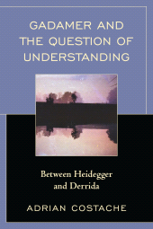 E-book, Gadamer and the Question of Understanding : Between Heidegger and Derrida, Lexington Books