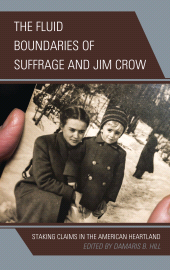 eBook, The Fluid Boundaries of Suffrage and Jim Crow : Staking Claims in the American Heartland, Lexington Books