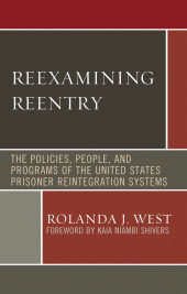 eBook, Reexamining Reentry : The Policies, People, and Programs of the United States Prisoner Reintegration Systems, Lexington Books