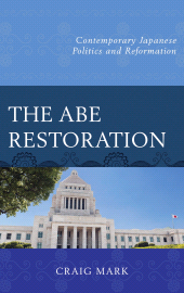 E-book, The Abe Restoration : Contemporary Japanese Politics and Reformation, Lexington Books