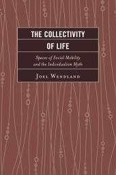 E-book, The Collectivity of Life : Spaces of Social Mobility and the Individualism Myth, Lexington Books