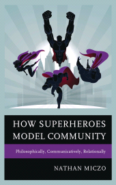 eBook, How Superheroes Model Community : Philosophically, Communicatively, Relationally, Lexington Books