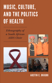 E-book, Music, Culture, and the Politics of Health : Ethnography of a South African AIDS Choir, Lexington Books