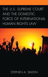 E-book, The U.S. Supreme Court and the Domestic Force of International Human Rights Law, Lexington Books