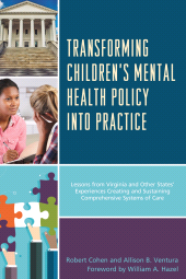 E-book, Transforming Children's Mental Health Policy into Practice : Lessons from Virginia and Other States' Experiences Creating and Sustaining Comprehensive Systems of Care, Lexington Books