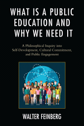 E-book, What Is a Public Education and Why We Need It : A Philosophical Inquiry into Self-Development, Cultural Commitment, and Public Engagement, Lexington Books