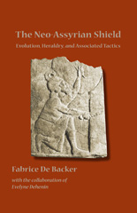 E-book, The Neo-Assyrian Shield : Evolution, Heraldry, and Associated Tactics, De Backer, Fabrice, Lockwood Press