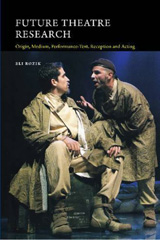 E-book, Future Theatre Research : Origin, Medium, Performance-Text, Reception and Acting, Rozik, Eli., Liverpool University Press