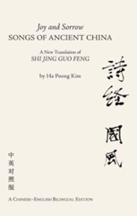 E-book, Joy and Sorrow Songs of Ancient China : A New Translation of Shi Jing Guo Feng (A Chinese-English Bilingual Edition), Liverpool University Press