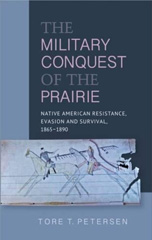 E-book, Military Conquest of the Prairie : Native American Resistance, Evasion and Survival, 1865-1890, Liverpool University Press