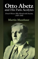eBook, Otto Abetz and His Paris Acolytes : French Writers Who Flirted with Fascism, 1930-1945, Liverpool University Press