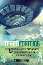 eBook, Terraforming: Ecopolitical Transformations and Environmentalism in Science Fiction, Liverpool University Press