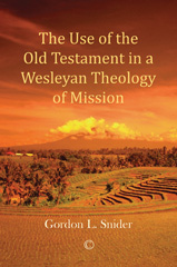 E-book, The Use of the Old Testament in a Wesleyan Theology of Mission, The Lutterworth Press
