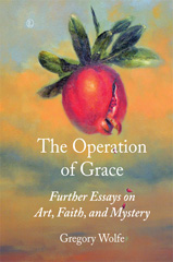 eBook, The Operation of Grace : Further Essays on Art, Faith, and Mystery, The Lutterworth Press
