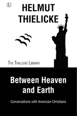 eBook, Between Heaven and Earth : Conversations with American Christians, Thielicke, Helmut, The Lutterworth Press