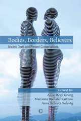 E-book, Bodies, Borders, Believers : Ancient Texts and Present Conversations, The Lutterworth Press