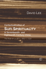 E-book, Contextualization of Sufi Spirituality in Seventeenth- and Eighteenth-Century China : The Role of Liu Zhi (c. 1662-c. 1730), The Lutterworth Press