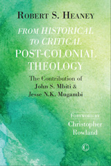 eBook, From Historical to Critical Post-Colonial Theology : The Contribution of John S. Mbiti and Jesse N.K. Mugambi, The Lutterworth Press