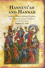 eBook, Hannevi'ah and Hannah : Hearing Women Biblical Prophets in a Woman's Lyrical Tradition, The Lutterworth Press