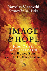 E-book, Image and Hope : John Calvin and Karl Barth on Body, Soul, and Life Everlasting, Viazovski, Yaroslav, The Lutterworth Press