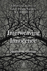 E-book, Interweaving Innocence : A Rhetorical Analysis of Luke's Passion Narrative (Lk 22:66-23:49), The Lutterworth Press