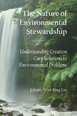 E-book, The Nature of Environmental Stewardship : Understanding Creation Care Solutions to Environmental Problems, The Lutterworth Press