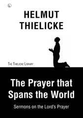 E-book, The Prayer that Spans the World : Sermons on the Lord's Prayer, Thielicke, Helmut, The Lutterworth Press