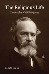 eBook, The Religious Life : The Insights of William James, Capps, Donald, The Lutterworth Press