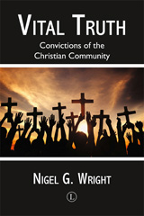 E-book, Vital Truth : Convictions of the Christian Community, Wright, Nigel G., The Lutterworth Press