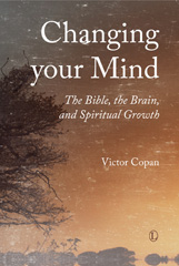 eBook, Changing your Mind : The Bible, the Brain, and Spiritual Growth, The Lutterworth Press