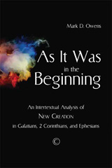 E-book, As it Was in the Beginning : An Intertextual Analysis of New Creation in Galatians, 2 Corinthians, and Ephesians, The Lutterworth Press
