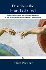 E-book, Describing the Hand of God : Divine Agency and Augustinian Obstacles to the Dialogue between Theology and Science, The Lutterworth Press
