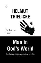 E-book, Man in God's World : The Faith and Courage to Live - or Die, Thielicke, Helmut, The Lutterworth Press