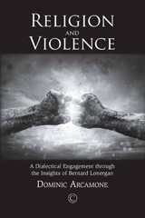 E-book, Religion and Violence : A Dialectical Engagement through the Insights of Bernard Lonergan, The Lutterworth Press
