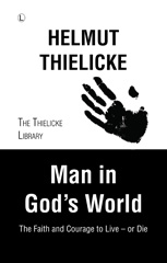E-book, Man in God's World : The Faith and Courage to Live - or Die, Thielicke, Helmut, The Lutterworth Press