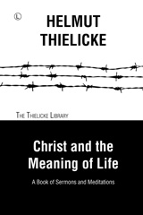 E-book, Christ and the Meaning of Life : A Book of Sermons and Meditations, Thielicke, Helmut, The Lutterworth Press