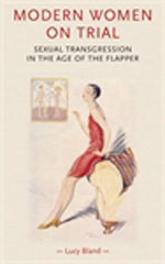 E-book, Modern women on trial : Sexual transgression in the age of the flapper, Bland, Lucy, Manchester University Press