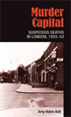 E-book, Murder Capital : Suspicious deaths in London, 1933-53, Bell, Amy., Manchester University Press