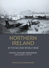 E-book, Northern Ireland in the Second World War : Politics, economic mobilisation and society, 1939-45, Manchester University Press