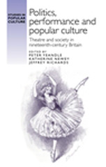 E-book, Politics, performance and popular culture : Theatre and society in nineteenth-century Britain, Manchester University Press