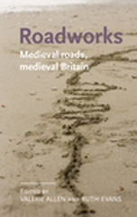 E-book, Roadworks : Medieval Britain, medieval roads, Manchester University Press