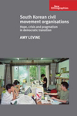 eBook, South Korean civil movement organisations : Hope, crisis, and pragmatism in democratic transition, Levine, Amy., Manchester University Press