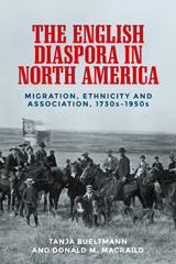 E-book, English diaspora in North America : Migration, ethnicity and association, 1730s-1950s, Manchester University Press