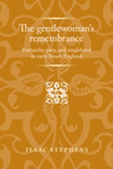 E-book, Gentlewoman's remembrance : Patriarchy, piety, and singlehood in early Stuart England, Stephens, Isaac, Manchester University Press