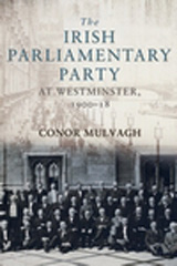 E-book, Irish Parliamentary Party at Westminster, 1900-18, Mulvagh, Conor, Manchester University Press