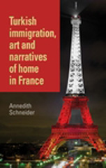 E-book, Turkish immigration, art and narratives of home in France, Schneider, Annedith, Manchester University Press