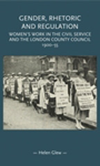 E-book, Gender, rhetoric and regulation : Women's work in the Civil Service and the London County Council, 1900-55, Manchester University Press
