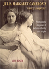 E-book, Julia Margaret Cameron's "fancy subjects" : Photographic allegories of Victorian identity and empire, Manchester University Press