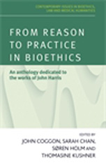 E-book, From reason to practice in bioethics : An anthology dedicated to the works of John Harris, Manchester University Press