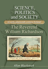 E-book, Science, politics and society in early nineteenth-century Ireland : The Reverend William Richardson, Manchester University Press